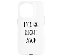I'll be right back Idea divertente White Lie Party Custodia per iPhone 15 Pro