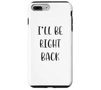 I'll be right back Idea divertente White Lie Party Custodia per iPhone 7 Plus/8 Plus