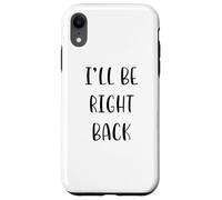 I'll be right back Idea divertente White Lie Party Custodia per iPhone XR