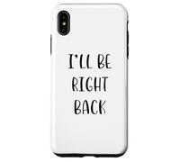 I'll be right back Idea divertente White Lie Party Custodia per iPhone XS Max