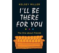 I'll Be There For You: The must-have guide to the hit TV show Friends filled with interviews, anecdotes and more
