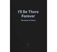 I'll be there forever. The sense of classic. Acqua di Parma. Catalogo della mostra (Milano, 15 maggio-4 giugno 2015). Ediz. italiana e inglese