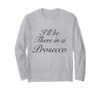 I'll be There in a Prosecco | Cute & Sassy - Uomo Donna - Maglia a Manica