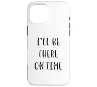 I'll Be There On Time Idea divertente White Lie Party Custodia per iPhone 16 Pro Max