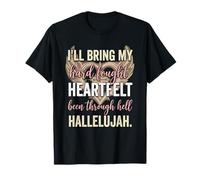 I'll Bring My Hard Fought Heartfelt Hallelujah Maglietta