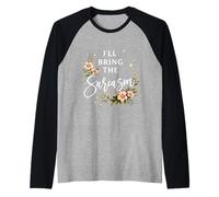 I'll Bring The Sarcasm Sassy Sarcastico Divertente Detto Umorismo Maglia con Maniche Raglan