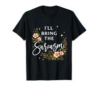 I'll Bring The Sarcasm Sassy Sarcastico Divertente Detto Umorismo Maglietta