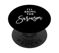 I'll Bring The Sarcasm Sassy Sarcastico Divertente Detto Umorismo PopSockets PopGrip Adesivo