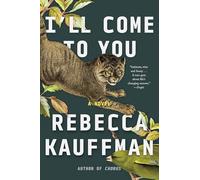 I'll Come to You: A Novel
