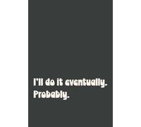 I'll do it eventually. Probably. (grey)