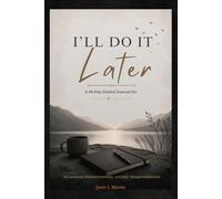 I'll Do It Later: A 30-Day Guided Journal For Awareness & Lasting Action