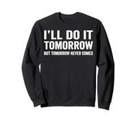 I'll do it Tomorrow Funny Procrastinate Sarcastic Men Women Felpa