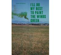 I'll do my best to paint the winds green. Ediz. italiana e inglese