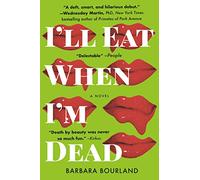 Barbara Bourland I'll Eat When I'm Dead (Tascabile)