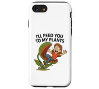 I'll Feed You To My Plants divertente Venus Flytrap Giardinaggio Custodia per iPhone SE (2020) / 7/8