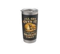 Ill Get Over It Drammatico Primo Gatto Divertente Bicchiere termico in acciaio inox doppia parete