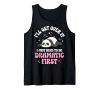 I'll Get Over It I Just Need To Be Dramatic First Sfacciata Canotta