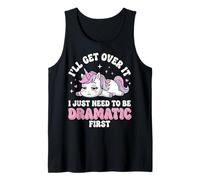 I'll Get Over It I Just Need To Be Dramatic First Sfacciata Canotta