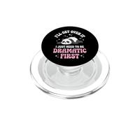 I'll Get Over It I Just Need To Be Dramatic First Sfacciata PopSockets PopGrip per MagSafe