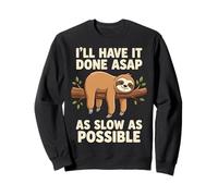 I'll Have It Done ASAP As Slow As Possible Procrastinatore Felpa