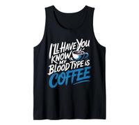I'll Have You Know My Blood Type Is Coffee - Canotta
