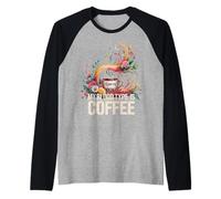 I'll Have You Know My Blood Type Is Coffee - Maglia con Maniche Raglan