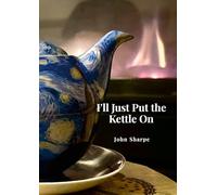 I'll Just Put the Kettle On