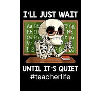 I'll Just Wait Until It's Quiet Funny Sarcastic: Teacher Back To School Notebook