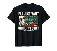 I'll Just Wait Until It's Quiet Funny Sarcastic Teacher Maglietta