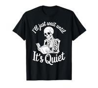 ILL Just Wait Until Its Quiet Tshirt Divertente Insegnante Sacastic Maglietta