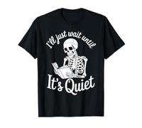 ILL Just Wait Until Its Quiet Tshirt Divertente Insegnante Sacastic Maglietta