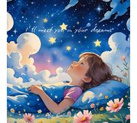 I'll meet you in your dreams: A Children's book about separation, loss and grief