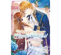I'll Never Be Your Crown Princess! - Betrothed (Manga) Vol. 1