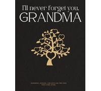 I'll Never Forget You, Grandma: A lifetime of love, now written in her own words.