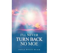 I'LL NEVER TURN BACK NO MOE