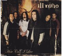 Ill Nino - How Can I Live