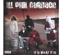 Ill Phil Carnage - It Is What It Is by Ill Phil Carnage