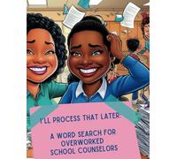 I'll Process That Later:A Word Search for Overworked School Counselors