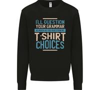 Ill Question Your Grammar Funny English Uomo Sweatshirt Jumper