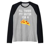 I'll scambiare mia Sorella per Una Pizza Carino Divertente fratelli Maglia con Maniche Raglan