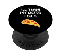 I'll scambiare mia sorella per una pizza carino divertente fratelli PopSockets PopGrip Adesivo