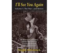 Ill see you again: the bittersweet love story and wartime letters of jean...