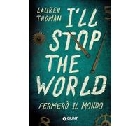 I'll stop the world. Fermerò il mondo