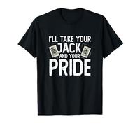 I'll Take Your Jack And Your Pride Divertente Gioco di Carte Fan Maglietta