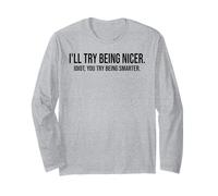 I'll Try Being Nicer You Try Being Smarter Work Sarcastic Maglia a Manica