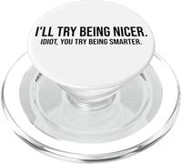 I'll Try Being Nicer You Try Being Smarter Work Sarcastic PopSockets PopGrip per MagSafe
