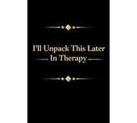 I'll unpack this later in therapy: A journal for in between therapy sessions
