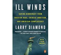 Ill Winds: Saving Democracy from Russian Rage, Chinese Ambition, and American Complacency