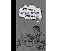 I'll write before I forget, oh! wait