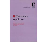 Illacrimate sepolture. Curiosità e ricerca scientifica nella storia delle ...